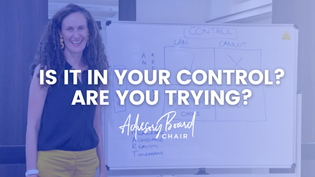 Is it in your control? Are you trying?